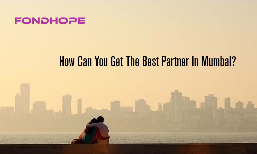 How Can You Get The Best Partner In Mumbai?